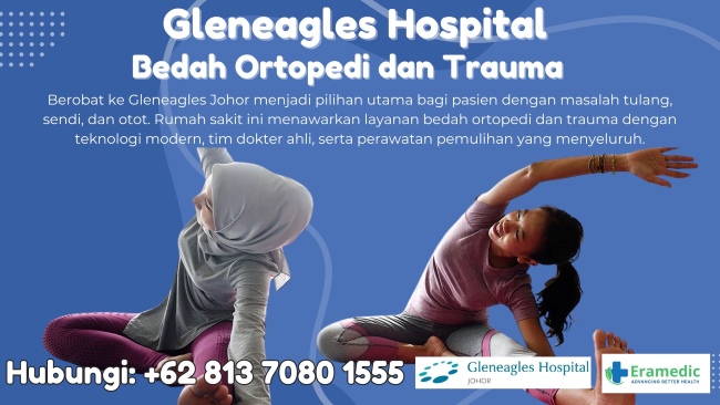 Berobat ke Gleneagles Johor menjadi pilihan utama bagi pasien dengan masalah tulang, sendi, dan otot. Rumah sakit ini menawarkan layanan bedah ortopedi dan trauma dengan teknologi modern, tim dokter ahli, serta perawatan pemulihan yang menyeluruh.