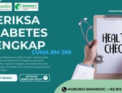 Sebelum Terlambat, Cek Lengkap Diabetes di Regency Hospital Johor