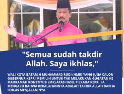 Figur Pemimpin Berjiwa Besar, HMR Pilih Ikhlas, Tidak Gugat Hasil Pilkada Kepri ke MK